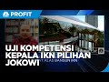 Uji Kompetensi Kepala IKN Pilihan Jokowi, Sosok Pas Bangun DKI Baru?