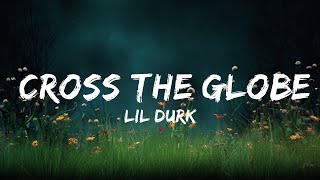 Lil Durk - Cross The Globe (Lyrics) ft. Juice WRLD  | lyrics Melodic