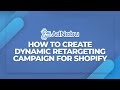 How to create a dynamic retargeting campaign in Google Ads for Shopify?