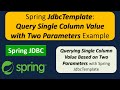 Spring JdbcTemplate: Query Single Column Value with Two Parameters Example