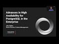 Advances in High Availability for PostgreSQL in the Enterprise - [Postgres Vision 2021]
