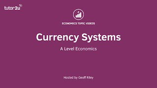 Currency Systems I A Level and IB Economics