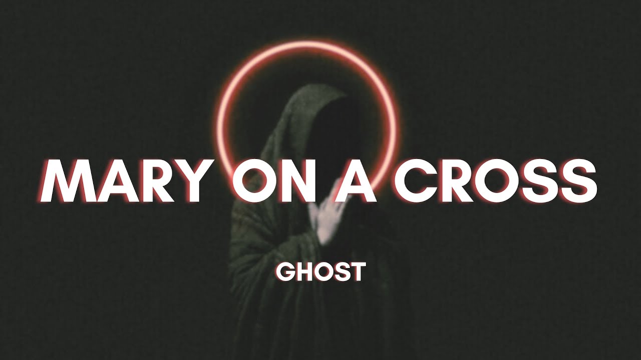 GHOST - Mary On A Cross (Lyrics) - YouTube