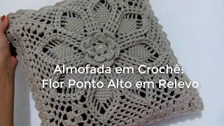 Passo a Passo - Almofada em Crochê: Flor Ponto Alto em Relevo Passo a Passo - Almofada em Crochê: Flor Ponto Alto em Relevo