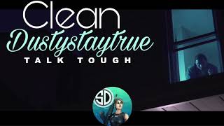 Dustystaytrue- “Talk Tough” Clean