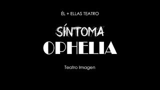 Sintoma Ophelia Teatro Imagen