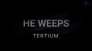 TerTium - He weeps [Lyrics]