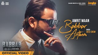 Amrit Maan: Babbar Anthem (Official Video) Desi Crew | Babbar | Amar Hundal | New Punjabi Songs 2023