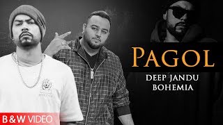 Arey Pagol Hoye Jabo Ami | (Official B&W Video) |Deep Jandu | Bohemia | Punjabi Song 2020