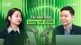Podcast Tài chính cá nhân | Tài sản nào sẽ bùng nổ năm 2026? | VnExpress