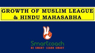 GROWTH OF MUSLIM LEAGUE \u0026 HINDU MAHASABHA