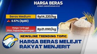 Newsline Trending Topic - Harga Beras Melejit Rakyat Menjerit