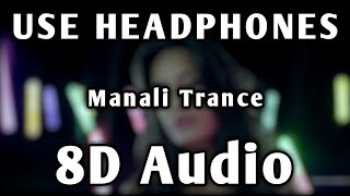 Manali Trance | 8D Audio | Bass Boosted | Yo Yo Honey Singh | Neha Kakkar