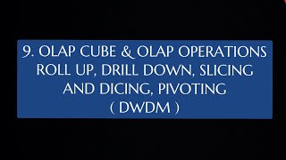 #9 OLAP Cube & OLAP Operations - Roll-up, Drill Down, Slicing & Dicing, Pivoting |DWDM|