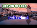 Why Switzerland Is a Nature Lover's Paradise ? I Travel Guide