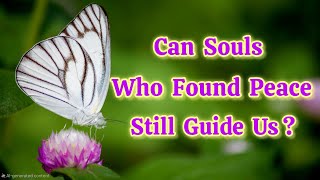 Can Souls Who Found Peace Still Guide Us? | The Hidden Truth After Death