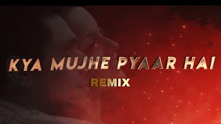 Kya Mujhe Pyaar Hai | Remix by Bimal | Woh lamhe |