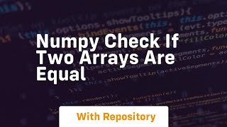 numpy check if two arrays are equal