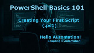 PowerShell 101 Creating Your First Script ps1 Hello Automation!