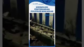Kronologi Penyerangan Pos Polisi di Makassar Terekam CCTV, 10 Pemuda Geber Motor dan Teriaki Polisi