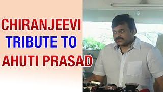 Chiranjeevi pays homage to senior actor Ahuti Prasad