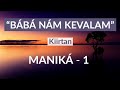 BÁBÁ NÁM KEVALAM Kiirtan ( Maniká 1)