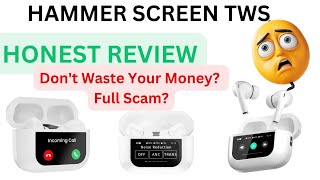 HAMMER SCREEN TWS EARBUDS/ HONEST REVIEW/ WORTH PURCHASING? ANC ENC TRANSPARENCY/ EXPLAINED FULLY