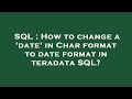 SQL : How to change a 'date' in Char format to date format in teradata SQL?