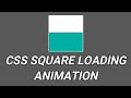 CSS Square Loading | Pure CSS Animation | Loading Animation Using CSS & HTML | Basic CSS Loading