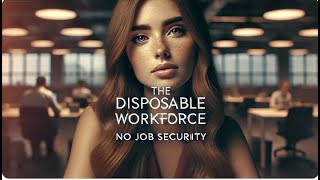 The Disposable Workforce: No Job Security