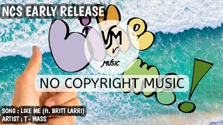 T-Mass & Britt Lari - Like Me [NCS Release] | No copy right music | Royalty free music