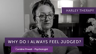 Why do I always feel judged? Psychologist, Caroline Powell - Harley Therapy