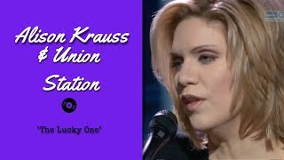 Alison Krauss & Union Station — "The Lucky One" — Live | 2003