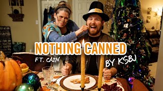 Nothing Canned By KSBJ ft. CAIN
