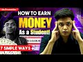 7 Simple Ways to Make Money as Student🔥| Make Online Money by this Hack |Prashant Kirad