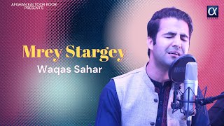 Mrey Stargey (Official Music Video) | Waqas Sahar | Pashto New Songs 2023 | Afghan Kaltoor Koor |