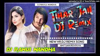 Tihar Jail Amit Saini Rohtakiya New Dj Remix Song 2022 Remix By Dj Rahul Nandha