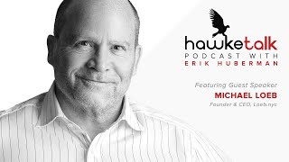 #12 HawkeTalk: Michael Loeb — Founder \u0026 CEO, Loeb.NYC