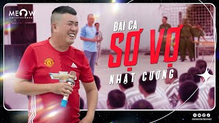 Bài Ca Sợ Vợ bất hủ của danh hài Nhật Cường | Nhật Cường và Trần Bùm diễn hài phục vụ các phạm nhân