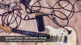 Benjamin Tovar - Jimi Hendrix Tribute (89's squier + Digitech Jimi Hendrix Experience pedal)