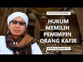 Hukum Memilih Pemimpin Orang Kafir - Buya Yahya Menjawab