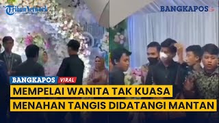 Viral Momen Pria Hadiri Pernikahan Mantan Pacarnya, Mempelai Wanita Tak Kuasa Tahan Tangis