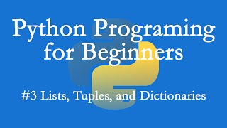 Python Programming for Beginners - #3 - Lists, Tuples, and Dictionaries