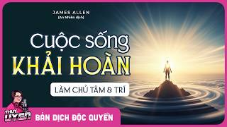 Làm Chủ Chính Mình – Con Đường Duy Nhất Để Sống An Nhiên | Cuộc Sống Khải Hoàn | Sách Nói