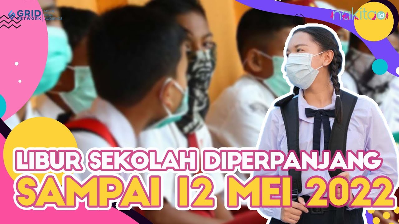 Penyebab Libur Sekolah Diperpanjang Sampai 12 Mei 2022 - YouTube