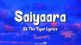 Saiyaara (Lyrics) | Ek Tha Tiger | Salman Khan, Katrina Kaif, Mohit Chauhan, Tarannum Malik