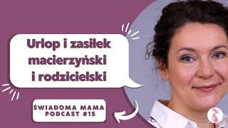 Urlop i zasiłek macierzyński i rodzicielski | Magdalena Pawlak  x Świadoma Mama Podcast #17