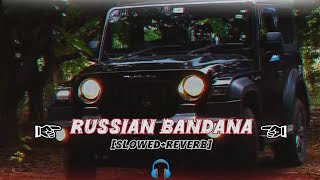 RUSSIAN BANDANA [SLOWED+REVERB] 🎧 Dhanda Nyoliwala