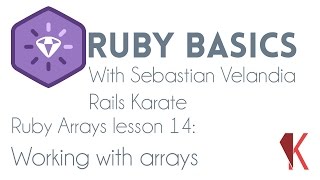 Ruby Basics - Ruby Arrays - Working with Arrays
