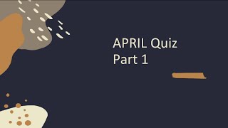 April quiz Part 1